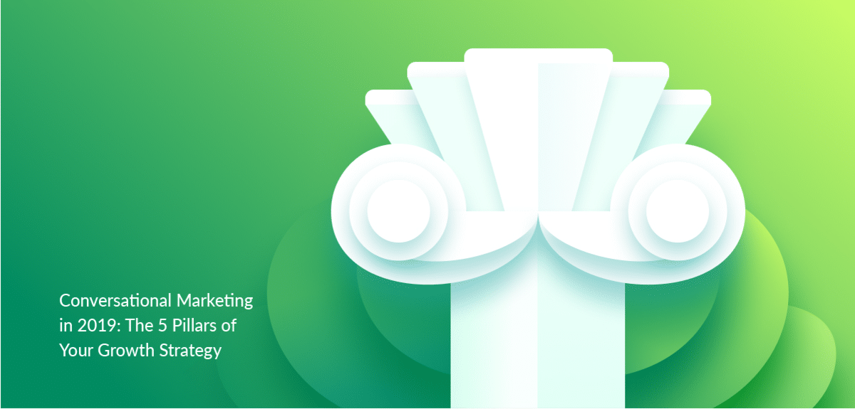 Conversational Marketing in 2020: The 5 Pillars of Your Conversational Growth Strategy