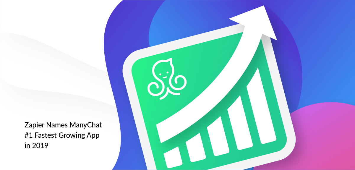 Zapier Names Manychat #1 Fastest Growing App in 2019
