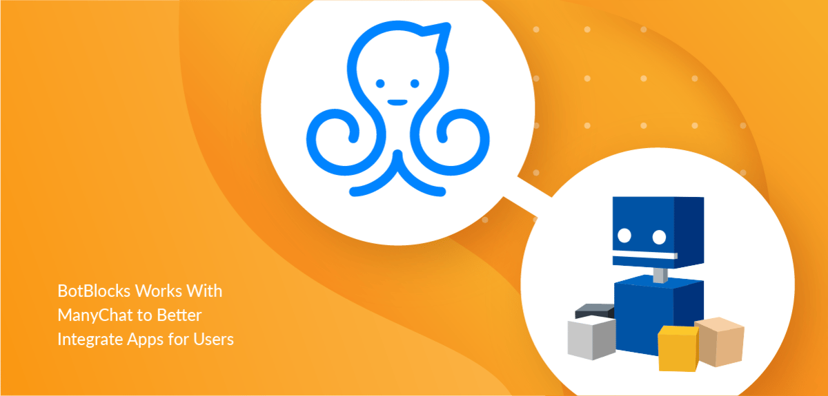 [Case Study] BotBlocks Works With Manychat to Better Integrate Apps for Users