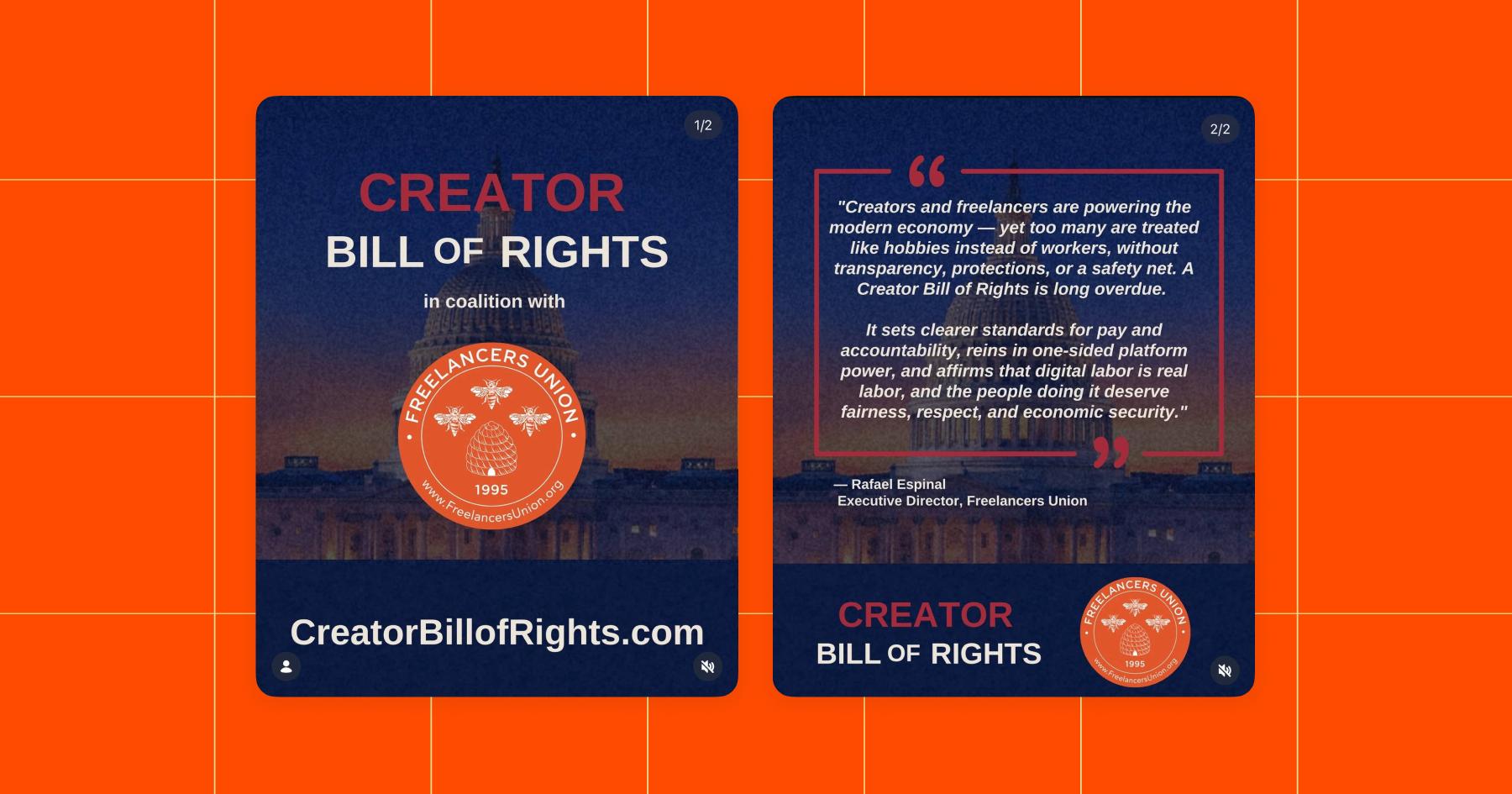 Screenshot of Creator Bill of Rights: 1. A screenshot establishing that the Creator Bill of Rights is in coalition with the Freelancers Union. 2. A quote from Rafael Espinal, Executive Director of the Freelancers Union: "Creators and freelancers are powering the modern economy — yet too many are treated like hobbies instead of workers, without transparency, protections, or a safety net. A Creator Bill of Rights is long overdue. It sets clearer standards for pay and accountability, reins in one-sided platform power, and affirms that digital labor is real labor, and the people doing it deserve fairness, respect, and economic security".