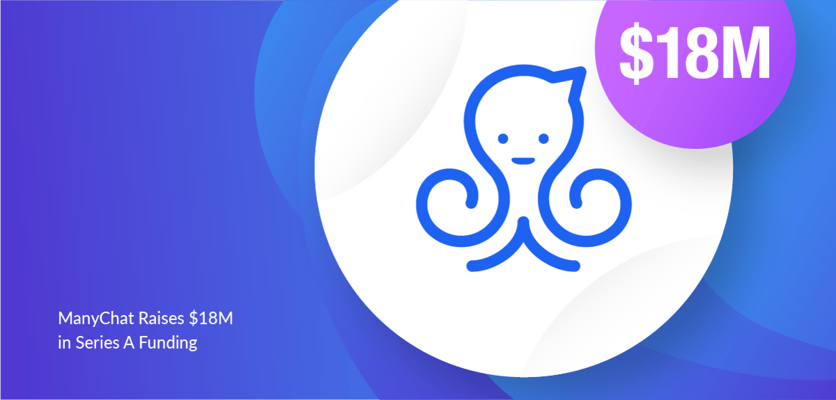 Manychat Raises $18M in Series A Funding