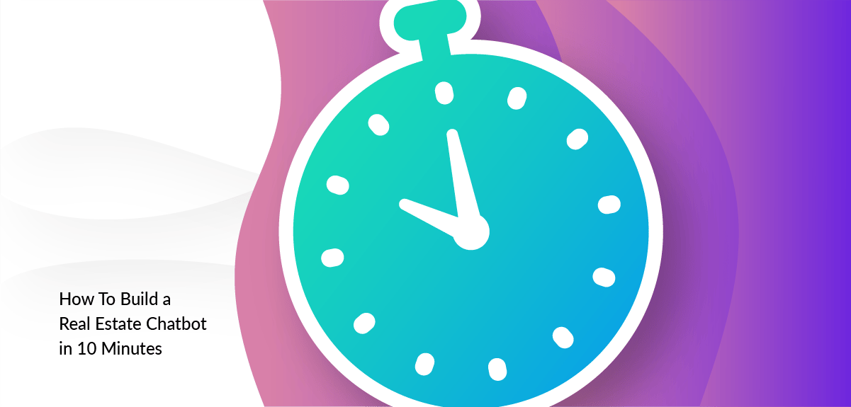How To Build a Real Estate Chatbot in 10 Minutes