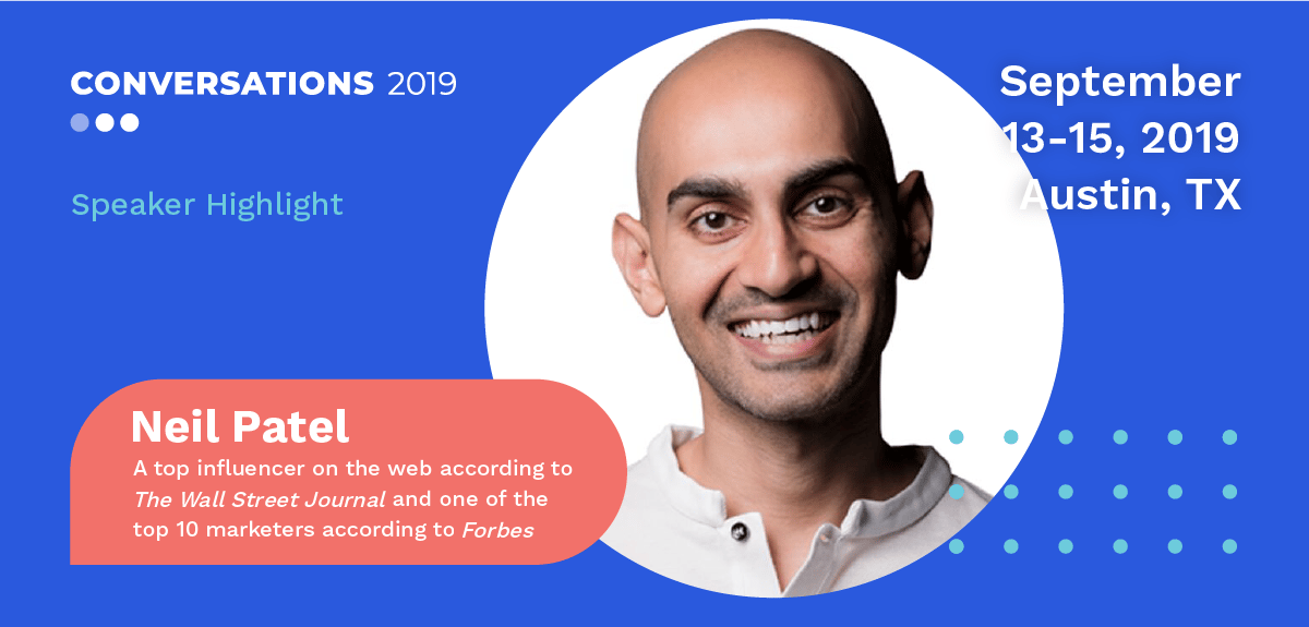 Neil Patel Is Speaking at Conversations 2019!