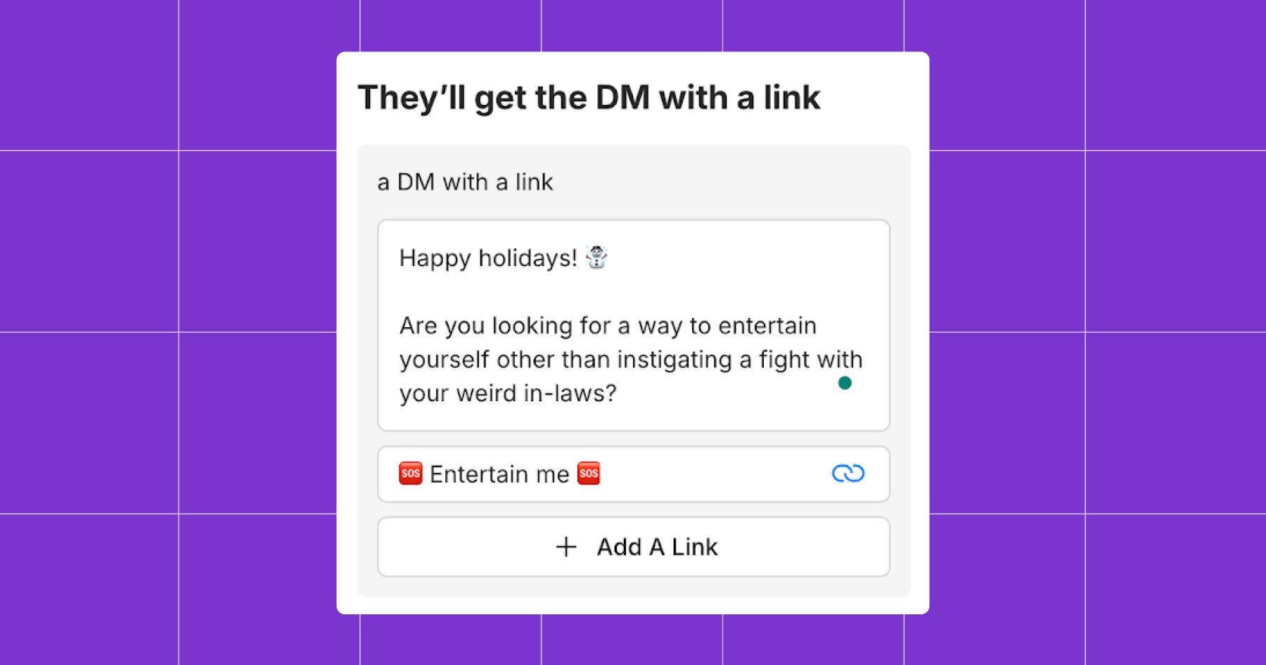 Screenshot of a DM with a link, previewing the message: "Happy holidays! (snowman emoji) Are you looking for a way to entertain yourself other than instigating a fight with your weird in-laws?" 