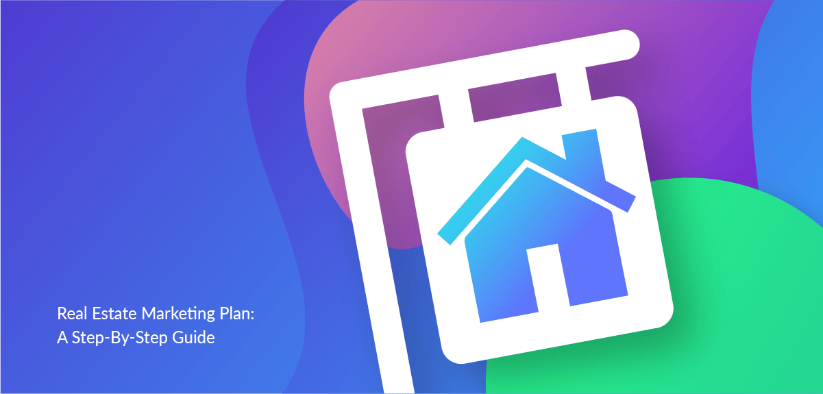 How to Write a Real Estate Marketing Plan Step By Step
