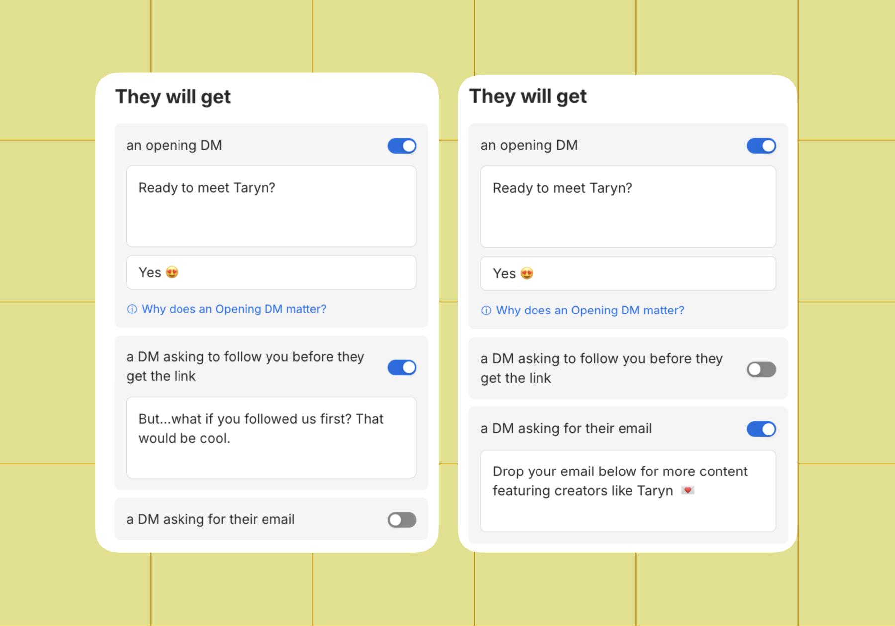 Screenshot of Opening DM options with the text options "But...what if you followed us first? That would be cool." and "Drop your email below for more content featuring creators like Taryn" 