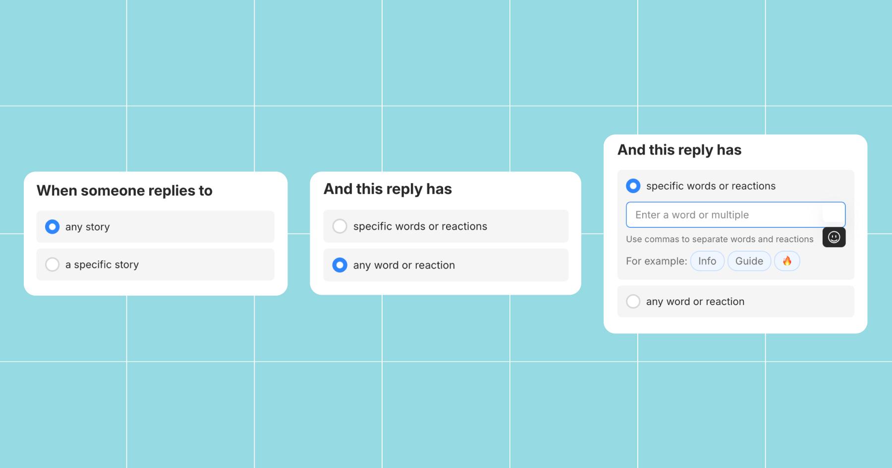 Screenshot of Manychat's Story reply trigger, allowing you to select 1. When someone replies to "any story" or "a specific story". 2. And this reply has "specific words or reactions" or "any word or reaction". 3. And this reply has "specific words or reactions: enter a word or multiple