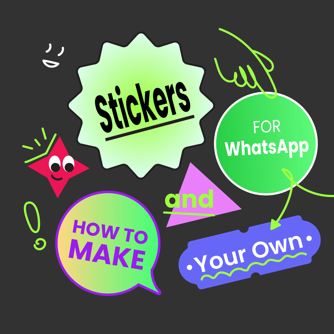Stickers for WhatsApp and How to Make Your Own